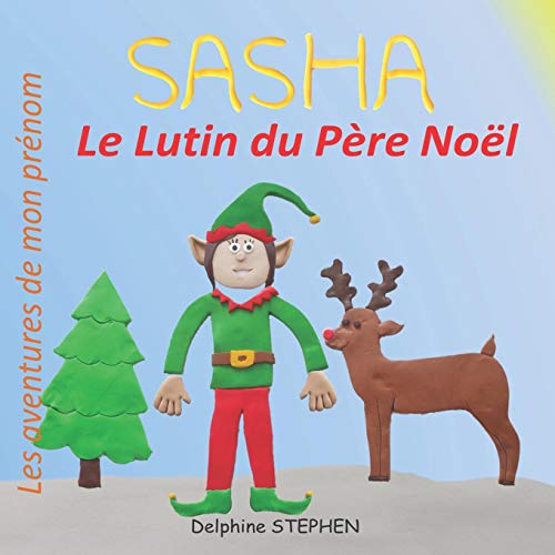 Sasha Le Lutin Du P?¿re No?½l: Les Aventures De Mon Pr??nom (French Edition)