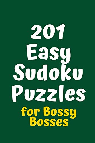201 Easy Sudoku Puzzles For Bossy Bosses (Sudoku For Bossy Bosses)