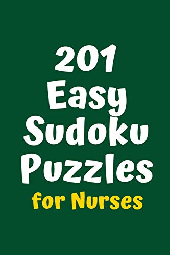 201 Easy Sudoku Puzzles For Nurses (Sudoku For Nurses)