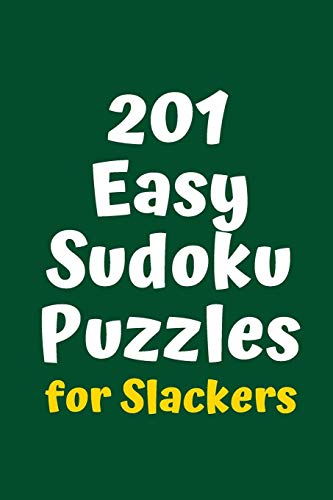201 Easy Sudoku Puzzles For Slackers (Sudoku For Slackers)