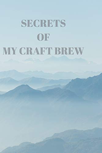 Secrets Of My Craft Brew: 90 Pages Of Home Brew Cookbook Recipe Space! - 9781084182622