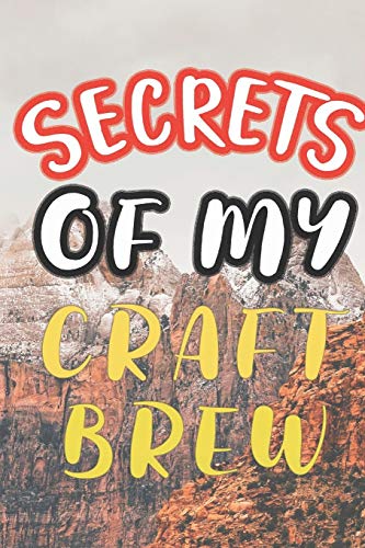 Secrets Of My Craft Brew: 90 Pages Of Home Brew Cookbook Recipe Space! - 9781084182981