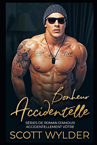 Bonheur Accidentelle (Séries De Roman D’Amour Accidentellement Vôtre) (French Edition)