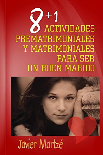 8+1 Actividades Prematrimoniales Y Matrimoniales Para Ser Un Buen Marido (Spanish Edition)