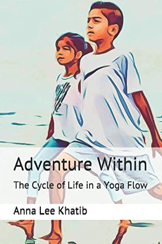 Adventure Within: The Cycle Of Life In A Yoga Flow