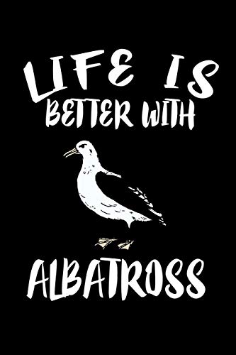 Life Is Better Withalbatross: Animal Nature Collection