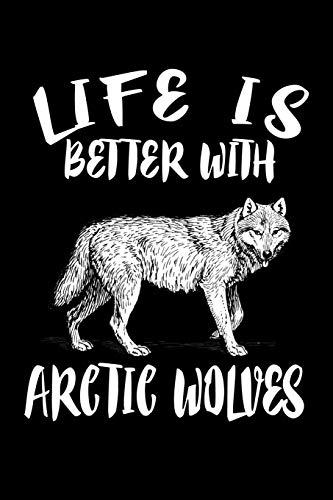 Life Is Better With Arctic Wolves: Animal Nature Collection