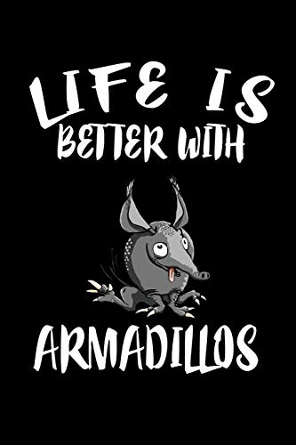 Life Is Better With Armadillos: Animal Nature Collection - 9781085937290