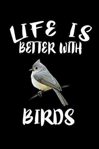 Life Is Better With Birds: Animal Nature Collection - 9781085941938