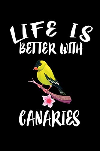 Life Is Better With Canaries: Animal Nature Collection