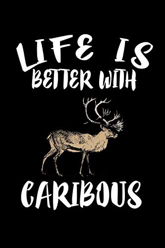 Life Is Better With Caribous: Animal Nature Collection