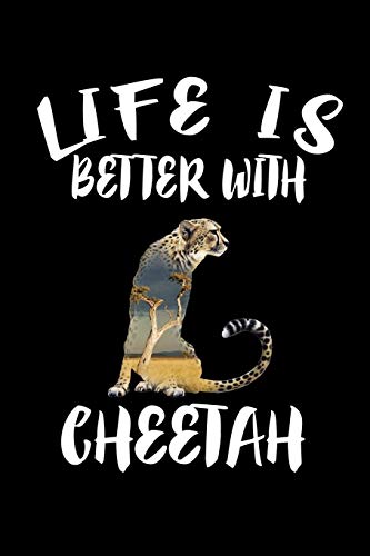 Life Is Better With Cheetah: Animal Nature Collection