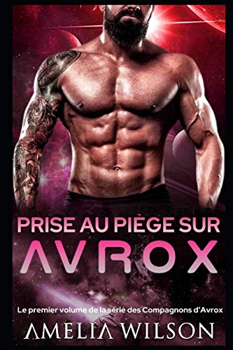 Prise Au Piège Sur Avrox (Le Premier Volume De La Série Des Compagnons D’Avrox) (French Edition)