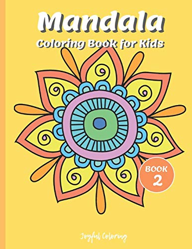 Mandala Coloring Book For Kids: Cute Patterns With Playful , Fun, Easy, And Relaxing Mandalas (For Kids Ages 4-8 Boys, Girls, And Beginners For Relaxation) (Coloring Books For Kids)