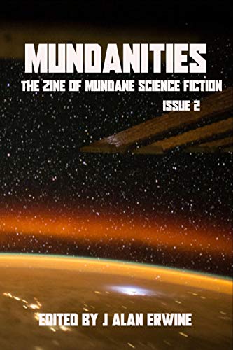 Mundanities Issue 2: The Zine Of Mundane Science Fiction