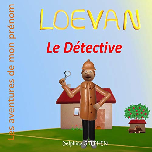 Loevan Le D??tective: Les Aventures De Mon Pr??nom (French Edition)