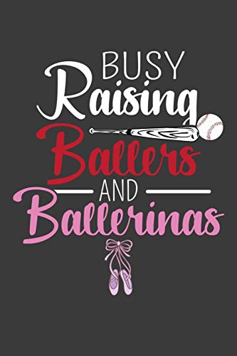 Busy Raising Ballers And Ballerinas: Baseball And Ballet Parent Gift - 9781086002546