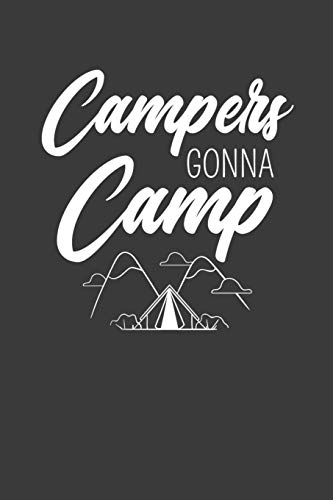 Campers Gonna Camp: Camping, Hiking, And Nature Lover Gift - 9781086002805