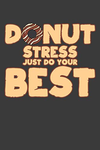 Donut Stress Just Do Your Best: Teacher Motivational Inspiration Gift - 9781086003369