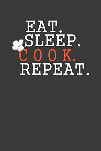 Eat Sleep Cook Repeat: Cooking Expert Chef Gift - 9781086004274