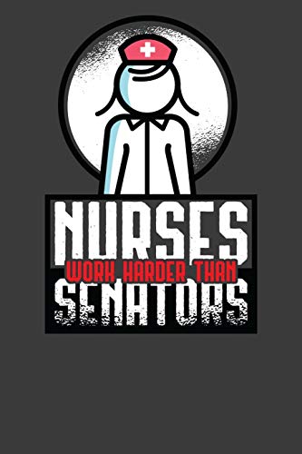Nurses Work Harder Than Senators: Card Playing Politician Quote Gift - 9781086009149