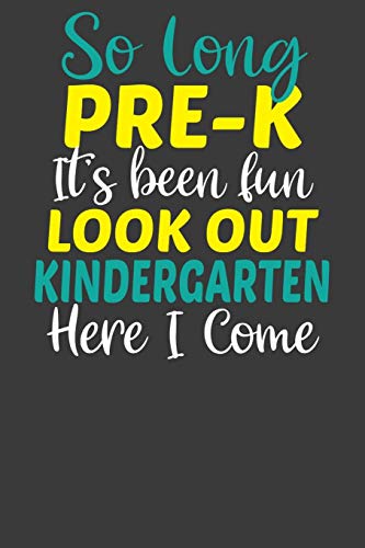 So Long Pre-K It's Been Fun Lookout Kindergarten Here I Come: First Day Of School Kid's Adventure Book - 9781086223859