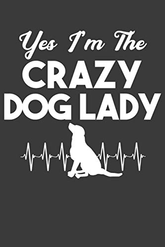 Yes I'M The Crazy Dog Lady: Cute Puppy Lover Gift - 9781086226072