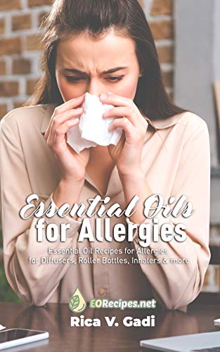Essential Oils For Allergies: Essential Oil Recipes For Allergies For Diffusers, Roller Bottles, Inhalers & More