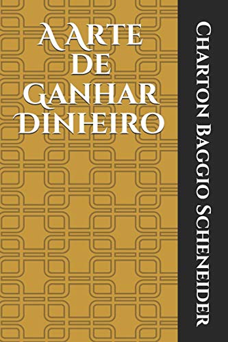 A Arte De Ganhar Dinheiro (Riqueza) (Portuguese Edition)