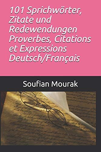 101 Sprichwörter, Zitate Und Redewendungen Proverbes, Citations Et Expressions Deutsch/Français (German Edition)