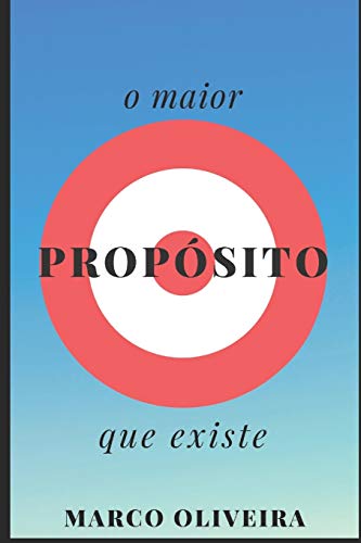 O Maior Prop?sito Que Existe (Portuguese Edition)