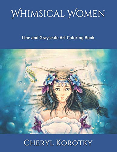 Whimsical Women: Line And Grayscale Art Coloring Book (Whimsical Series)