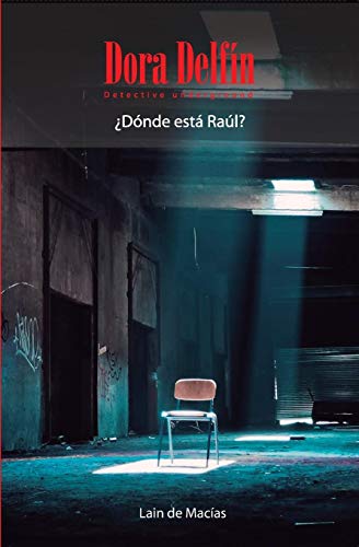 Dora Delfín - Detective Underground: ¿Dónde Está Raúl? (Spanish Edition)