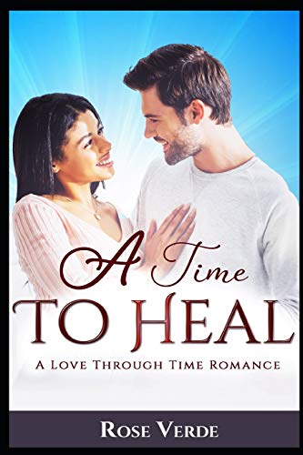 A Time To Heal (A Love Through Time Series)