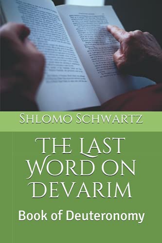 The Last Word On Devarim: Book Of Deuteronomy (The Last Word On The Parsha)