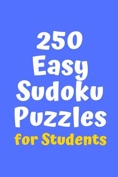 250 Easy Sudoku Puzzles for Students (Sudoku for Students)