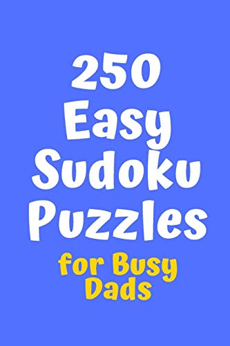 250 Easy Sudoku Puzzles For Busy Dads (Sudoku For Busy Dads)