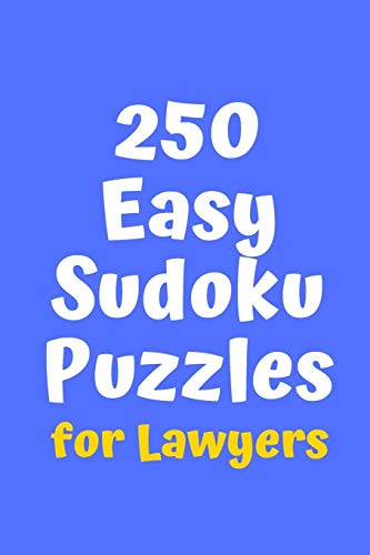 250 Easy Sudoku Puzzles For Lawyers (Sudoku For Lawyers)