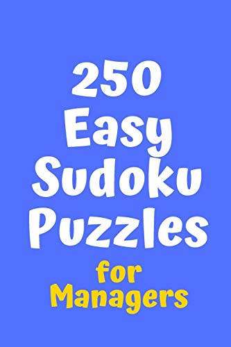 250 Easy Sudoku Puzzles For Managers (Sudoku For Managers)