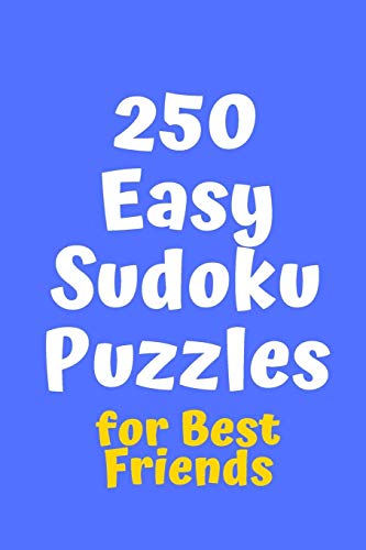 250 Easy Sudoku Puzzles For Best Friends (Sudoku For Best Friends)