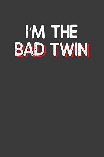 I'M The Bad Twin: Hilarious Twinsies Gift - 9781086218022