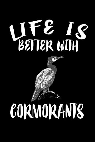 Life Is Better With Cormorants: Animal Nature Collection