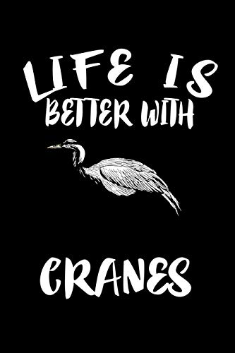 Life Is Better With Cranes: Animal Nature Collection