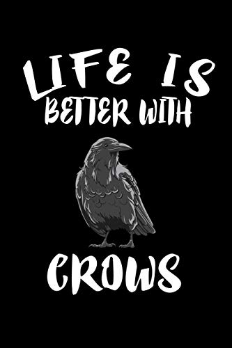 Life Is Better With Crows: Animal Nature Collection - 9781086220698