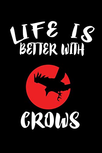 Life Is Better With Crows: Animal Nature Collection - 9781086220773
