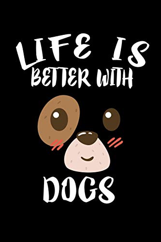 Life Is Better With Dogs: Animal Nature Collection