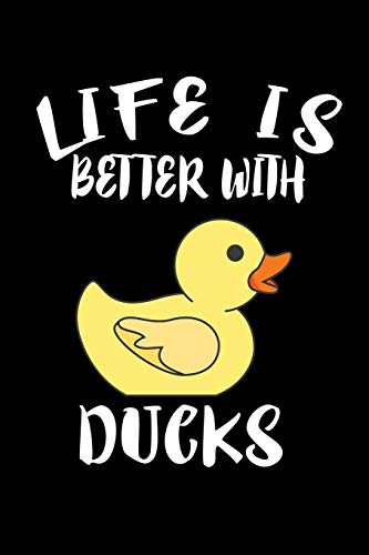 Life Is Better With Ducks: Animal Nature Collection - 9781086224429