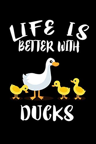 Life Is Better With Ducks: Animal Nature Collection - 9781086224641