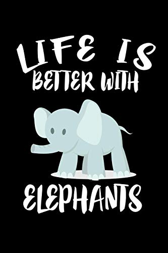 Life Is Better With Elephants: Animal Nature Collection - 9781086225945