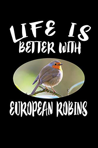 Life Is Better With European Robins: Animal Nature Collection